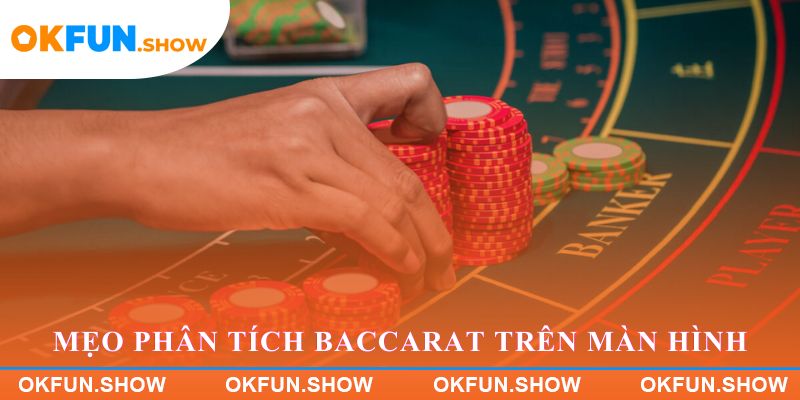 Mẹo phân tích kết quả Baccarat trên màn hình