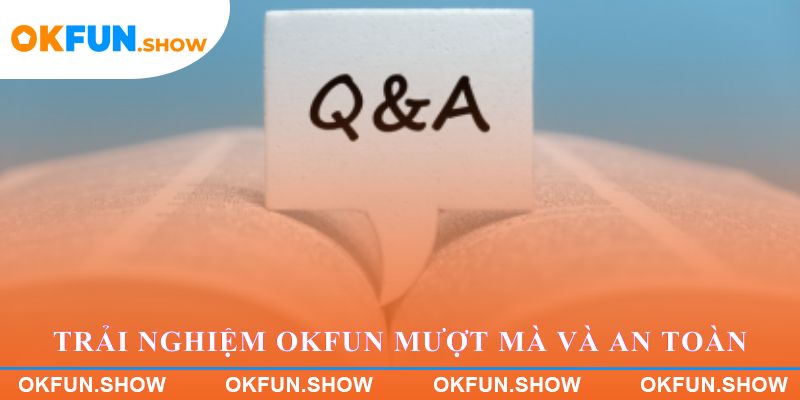 Trải nghiệm OKFUN mượt mà và an toàn