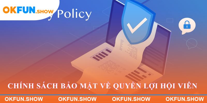 Chính sách bảo mật về quyền lợi hội viên