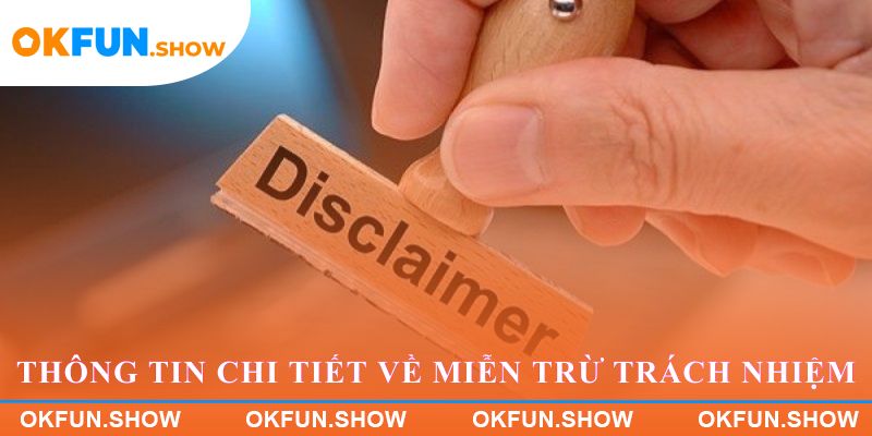 Thông tin chi tiết về Miễn trừ trách nhiệm