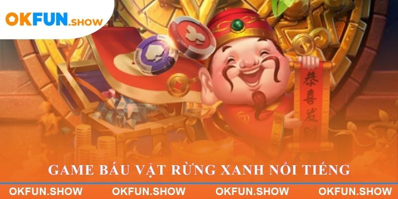 Game Báu Vật Rừng Xanh nổi tiếng