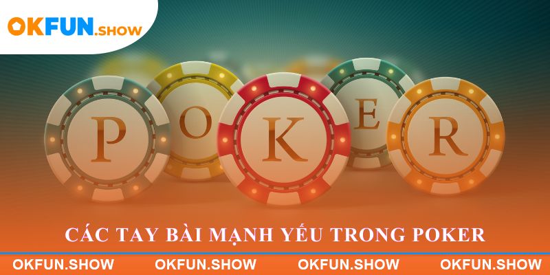 Các tay bài mạnh yếu trong Poker