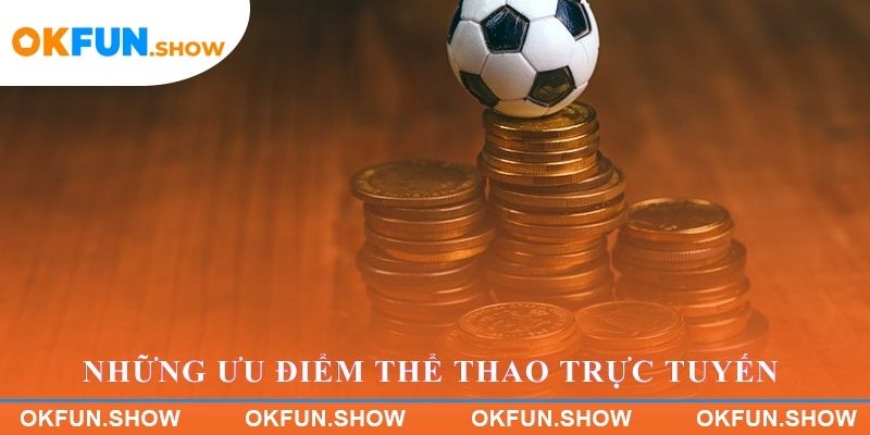 Những ưu điểm thể thao trực tuyến tại OKFUN